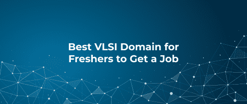 Best VLSI Domain for Freshers to Get a Job